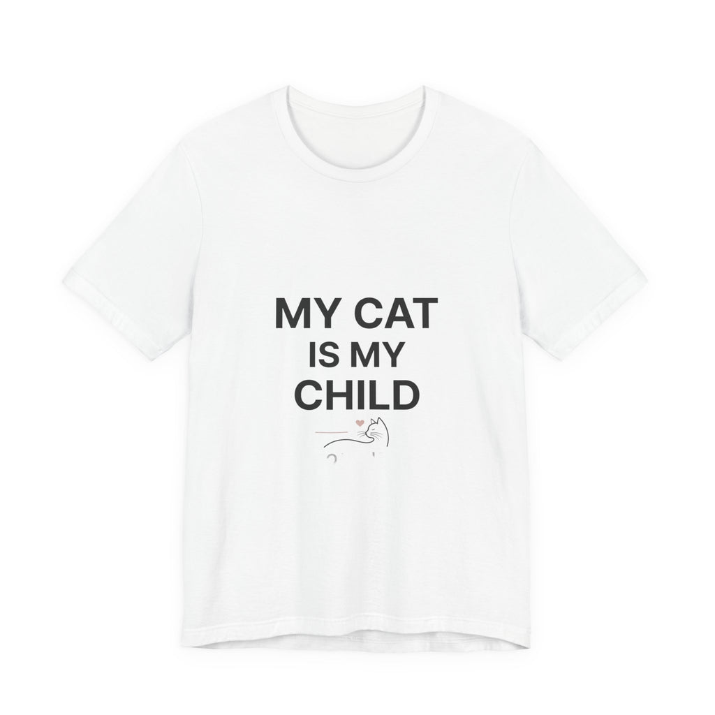 My Cat Is My Child T-Shirt | Funny Cat Mom & Dad Tee | Bella+Canvas