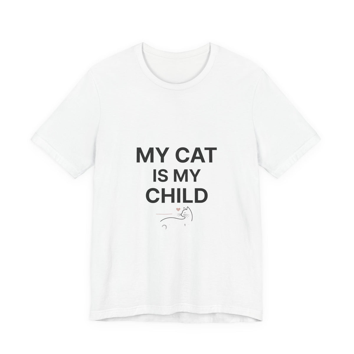 My Cat Is My Child T-Shirt | Funny Cat Mom & Dad Tee | Bella+Canvas