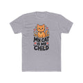 My Cat Is My Child Graphic Tee | Cat Mom & Dad Gift Shirt