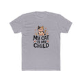 My Cat Is My Child Unisex Cotton Crew Tee | Next Level 3600