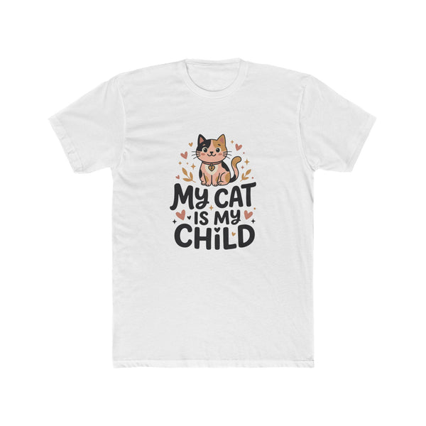 My Cat Is My Child Unisex Cotton Crew Tee | Next Level 3600